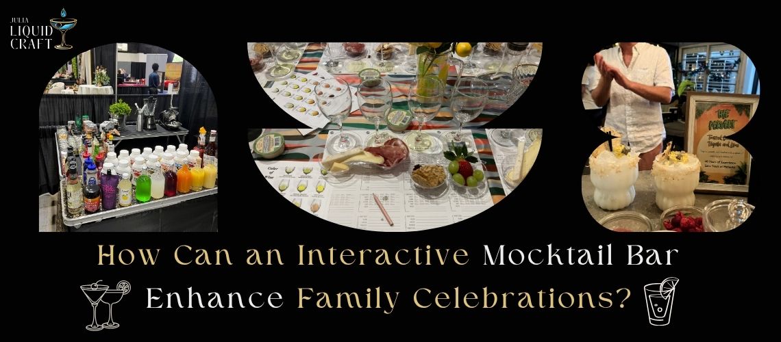 How Can an Interactive Mocktail Bar Enhance Family Celebrations?