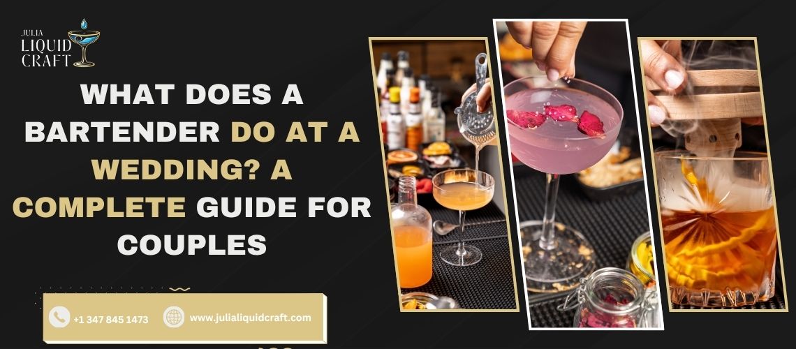 What Does a Bartender Do at a Wedding? A Complete Guide for Couples